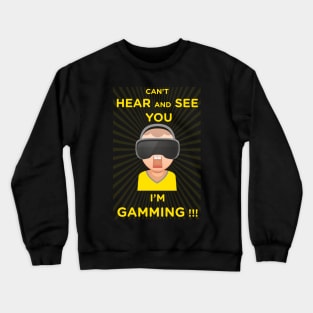 funny headset cant hear and see you im gaming Crewneck Sweatshirt